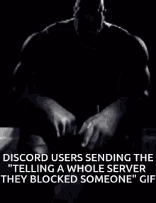 a black and white photo of thanos with the caption discord users sending the " telling a whole server they blocked someone "