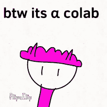 a drawing of a person with pink hair and the caption btw its a colab