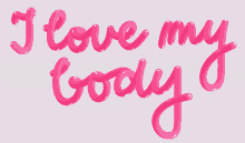 a pink sign that says i love my body on a white background