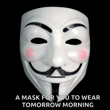 a mask for you to wear tomorrow morning is shown