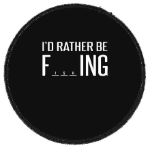 a patch that says i 'd rather be f_ing