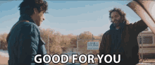 two men are standing next to each other with the words " good for you " on the bottom