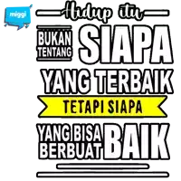 a sticker that says " hidup itu bukan tentang siapa yang terbaik tetapi siapa yang bisa berbuat baik "