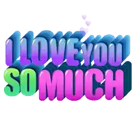 a graphic that says i love you so much with hearts coming out of it