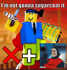 a picture of a roblox character with the words i 'm not gonna sugarcoat it on the bottom