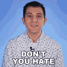 a man says " do n't you hate " while wearing a polka dot shirt