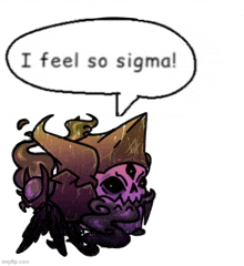 a cartoon character with a speech bubble saying i feel so sigma