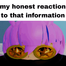 a picture of a girl with purple hair and gold glasses with the words my honest reaction to that information