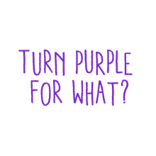 a purple sign that says turn purple for what on it