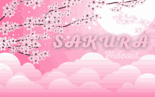 a pink background with the words sakura hideout on it