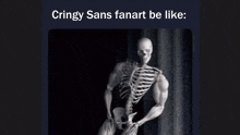 a black and white photo of a skeleton with the caption " cringy sans fanart be like "