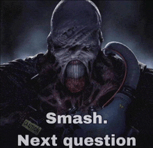 a poster of a monster with the words smash next question on it