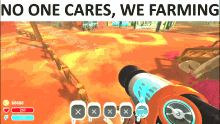 a video game with the words no one cares we farming on the bottom