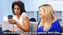 Youre Entitled To Your Wrong Opinion Thats Fine GIF