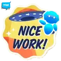 a sticker that says " nice work " with a blue robot on it