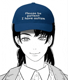 a black and white drawing of a woman wearing a blue hat that says please be patient i have autism