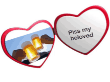 a heart shaped mirror says " piss my beloved " on it