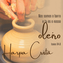 a picture of a person making a vase with the words " nos somos o barro e tu és o nosso "