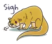 a cartoon drawing of an otter with the word sigh written below it