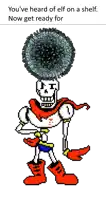 a pixel art of papyrus with a virus on his head and the words you 've heard of elf on a shelf