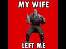 thanos from avengers : age of ultron is dancing on a red background with the words `` my wife left me '' .