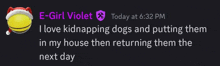 a message from e-girl violet says that she loves kidnapping dogs