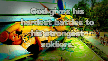 a man laying on a bed with the words god gives his hardest battles to his strongest soldiers written above him