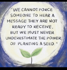 a quote about planting a seed with a plant growing out of the ground