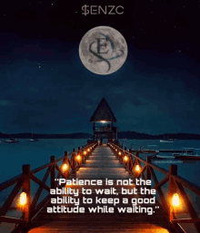 a full moon is above a pier with a quote that says patience is not the ability to wait