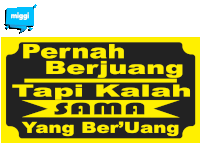 a sign that says pernah berjuang tapi kalah sama yang beruang on it