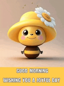 a good morning wishing you a joyful day with a bee wearing a hat with a flower on it .