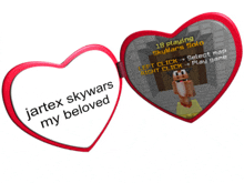 a heart shaped mirror says jartex skywars my beloved on the front