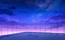 a fence with the words be one with the stars farewell