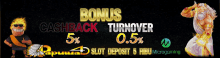 a banner for a casino that says bonus cashback turnover 0.5 % and slot deposit 5 ribu microgaming