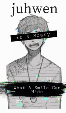 a drawing of a boy with the words " it 's scary what a smile can hide " on the bottom