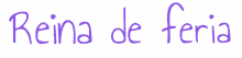 the word reina de feria is written in purple