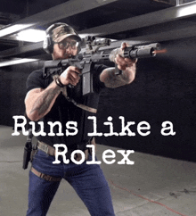 a man holding a gun with the words " runs like a rolex " on the bottom