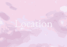 a pink background with the word location written in white