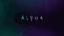 the word alpha is on a dark background