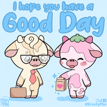 a cartoon of two cows standing next to each other with the words " i hope you have a good day "