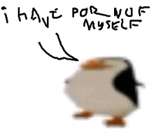 a drawing of a penguin saying `` i have porn of myself ''