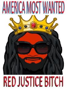 a cartoon of a man wearing a crown and sunglasses says america most wanted red justice bitch