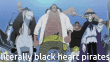 a group of pirates standing next to each other with the words literally black heart pirates