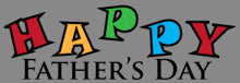 a colorful happy father 's day sign with a gray background