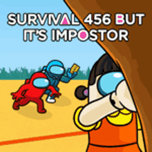 a game called survival 456 but it 's impostor is being played on a computer .