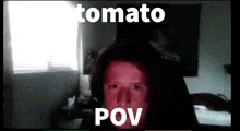 a boy with a red face and the words tomato pov written on the bottom