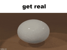 a picture of a white ball with the words " get real " above it