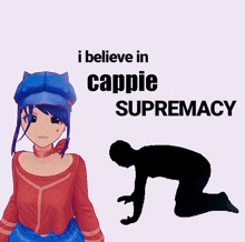 a picture of a girl with the words i believe in cappie supremacy below her