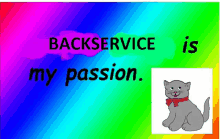 a rainbow background with the words backservice is my passion and a cat