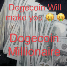 a pile of money with the words dogecoin will make you dogecoin millionaire written on it